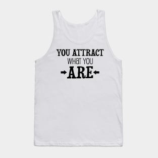 You attract what you are - manifesting design Tank Top